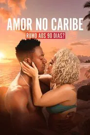 Poster da série Amor no Caribe: Rumo aos 90 Dias?
