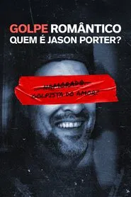Poster da série Golpe Romântico: Quem é Jason Porter?