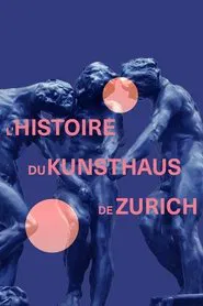 Durchs Höllentor ins Paradies - Die Geschichte des Kunsthaus Zürich movie poster