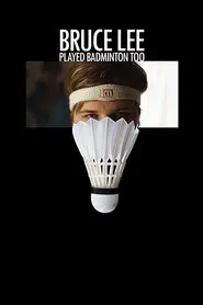 Bruce Lee Played Badminton Too movie poster