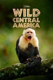 Wild Central America tv show poster