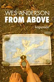 Wes Anderson: From Above movie poster