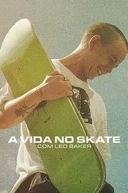 Poster do filme A Vida no Skate com Leo Baker