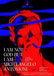 I Am Not God But I Am Michelangelo Antonioni movie poster