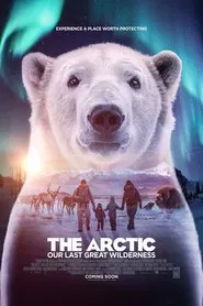 The Arctic: Our Last Great Wilderness movie poster