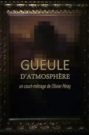 Gueule d'atmosphère movie poster