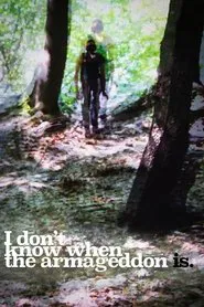 I Don't Know When The Armageddon Is movie poster