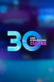 30 ans d'émissions cultes tv show poster