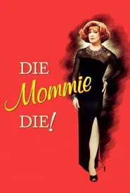 Poster do filme Die, Mommie, Die!