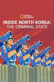 Inside North Korea: The Criminal State movie poster