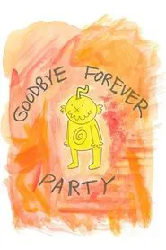Goodbye Forever Party movie poster