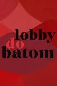 Lobby do Batom movie poster