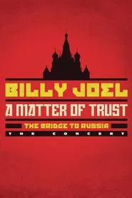 Billy Joel: A Matter of Trust - The Bridge to Russia movie poster