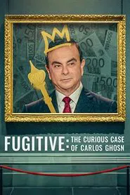 Fugitive: The Curious Case of Carlos Ghosn movie poster