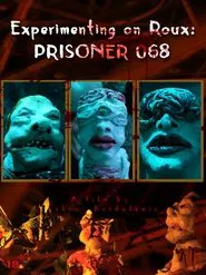 Experimenting on Roux: Prisoner 068 movie poster