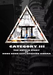 Category III: The Untold Story of Hong Kong Exploitation Cinema movie poster