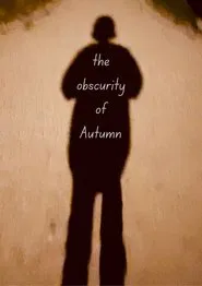 Poster do filme The Obscurity of Autumn