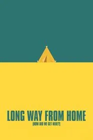Poster do filme Long Way From Home (How Did We Get Here?)
