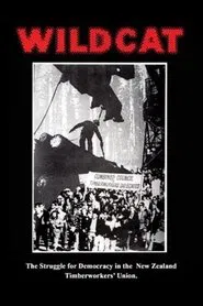 Poster do filme Wildcat: The Struggle for Democracy in the New Zealand Timberworkers' Union