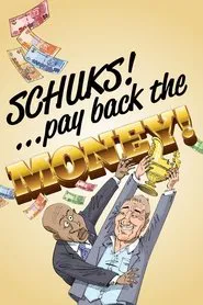 Poster do filme Schuks: Pay Back the Money
