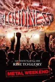 Loudness - World Tour 2018 Rise To Glory Metal Weekend movie poster