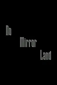 No Mirror Land movie poster