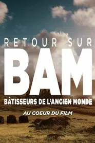 Retour sur : Bâtisseurs de l'ancien monde - au coeur du film movie poster