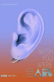 Wish You Were Ear movie poster