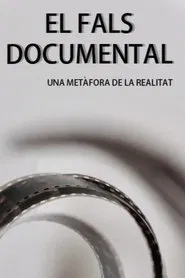 EL FALS DOCUMENTAL: Una metàfora de la realitat movie poster