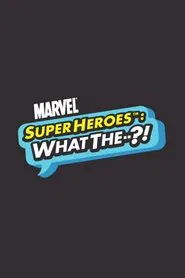 Marvel Super Heroes: What the--?! tv show poster