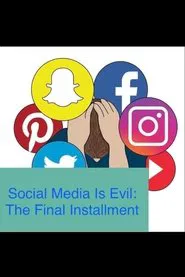 Poster do filme Social Media Is Evil: The Final Installment