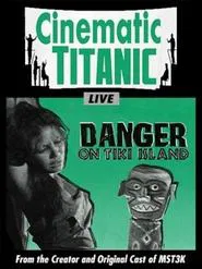 Cinematic Titanic: Danger on Tiki Island movie poster