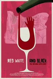 Red White & Black: The Oregon Winemakers Story movie poster