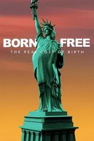 Born Free: The Real Cost of Birth movie poster