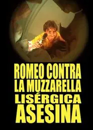 Poster do filme Romeo Contra La Muzzarella Lisergica Asesina
