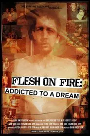 Flesh on Fire: Addicted to a Dream movie poster
