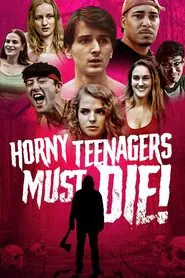 Horny Teenagers Must Die! movie poster