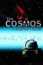 The Cosmos: A Beginner's Guide tv show poster