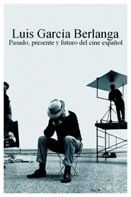 Luis García Berlanga: pasado, presente y futuro del cine español movie poster