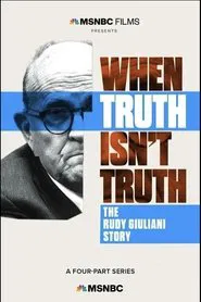 Poster do filme When Truth Isn't Truth: The Rudy Giuliani Story