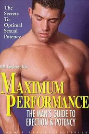 Maximum Performance: The Man's Guide to Penis Enlargement & Potency Techniques movie poster