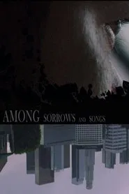 Among Sorrows and Songs movie poster