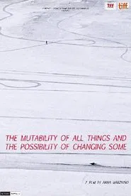 The Mutability of All Things and the Possibility of Changing Some movie poster