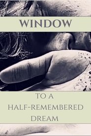 Poster do filme Window to a Half-Remembered Dream