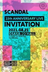 SCANDAL - 15th Anniversary Live "INVITATION" Livestream From Osaka-Jo Hall movie poster
