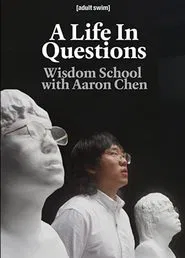 A Life In Questions: Wisdom School with Aaron Chen movie poster