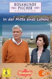 Rosamunde Pilcher: In der Mitte eines Lebens movie poster