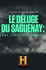 Le déluge du Saguenay : une tragédie humaine movie poster