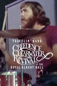 Travelin' Band: Creedence Clearwater Revival at the Royal Albert Hall movie poster