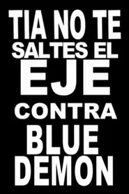 Poster do filme Tía, no te saltes el eje contra Blue Demon